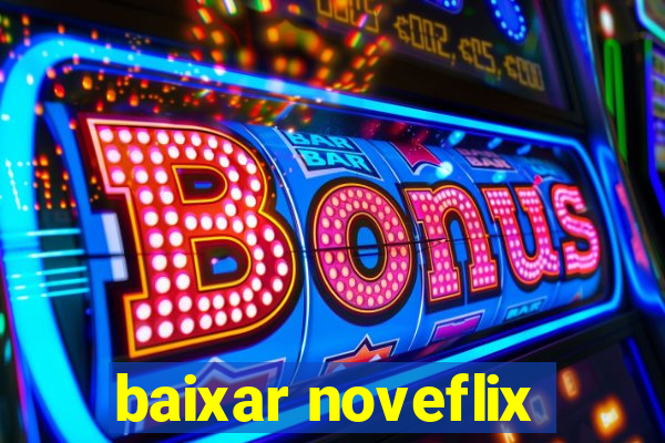 baixar noveflix